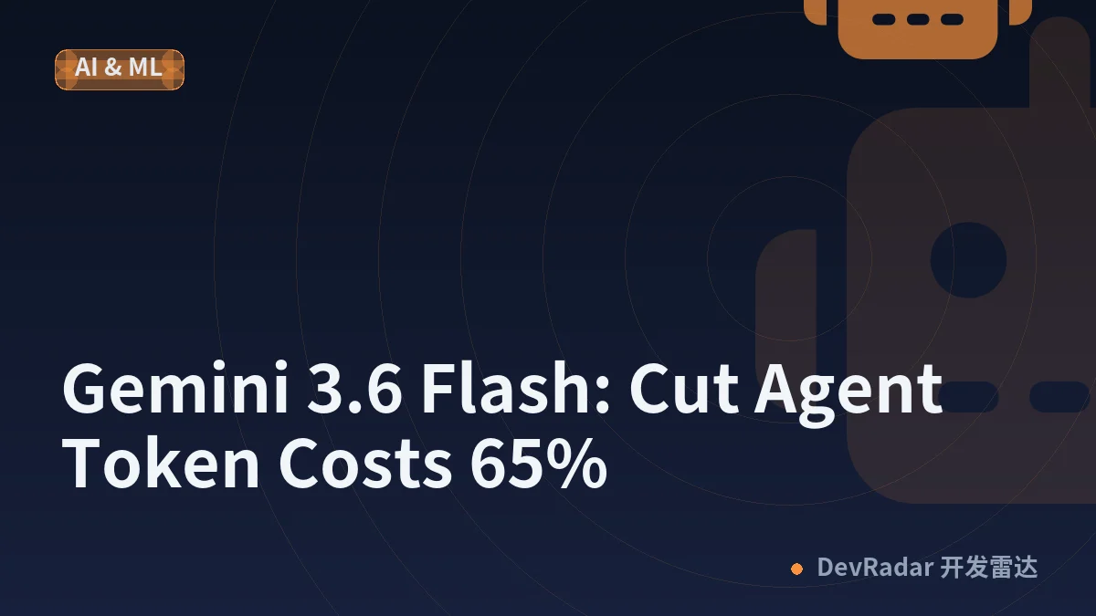 Gemini 3.6 Flash: Cut Agent Token Costs 65%