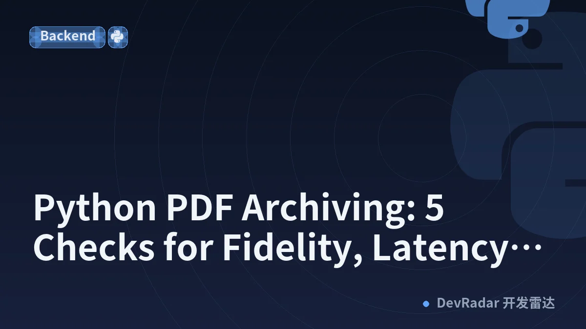 Python PDF Archiving: 5 Checks for Fidelity, Latency, Privacy, and Retention