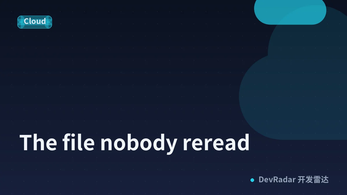 The file nobody reread