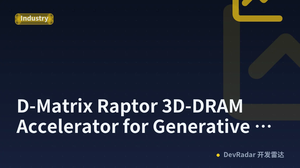 D-Matrix Raptor 3D-DRAM Accelerator for Generative Inference at Hot Chips 2026