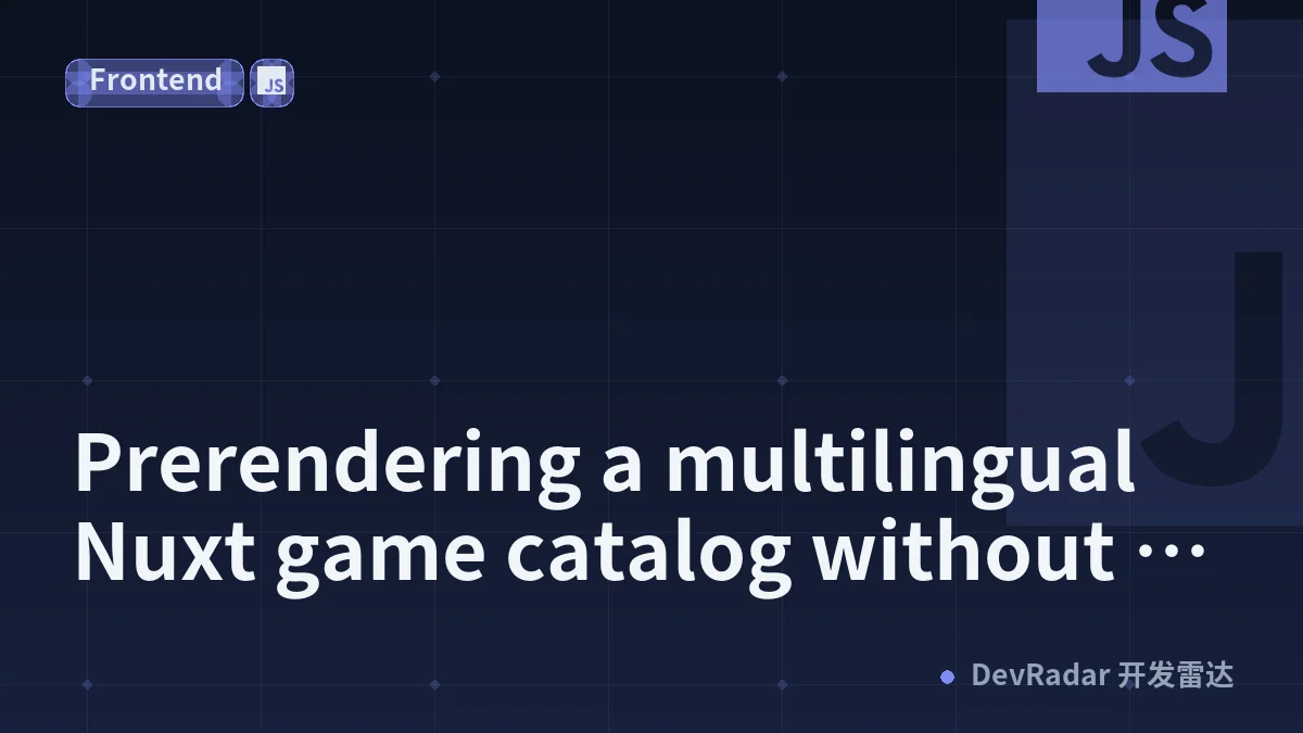 Prerendering a multilingual Nuxt game catalog without shipping the database
