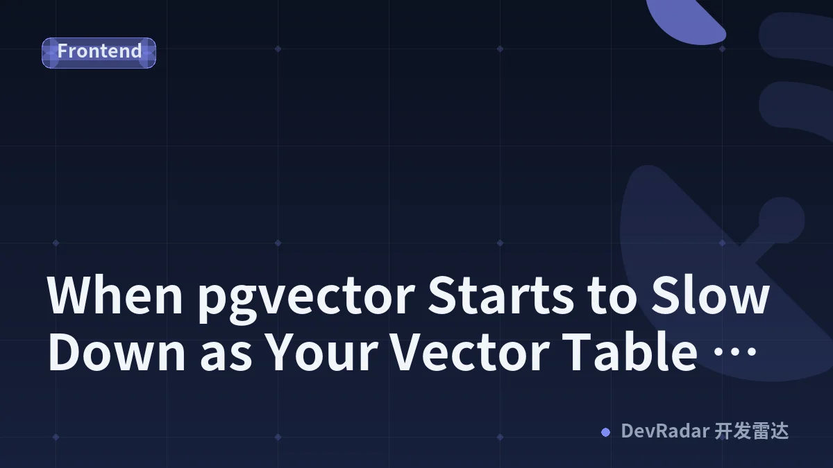 When pgvector Starts to Slow Down as Your Vector Table Grows