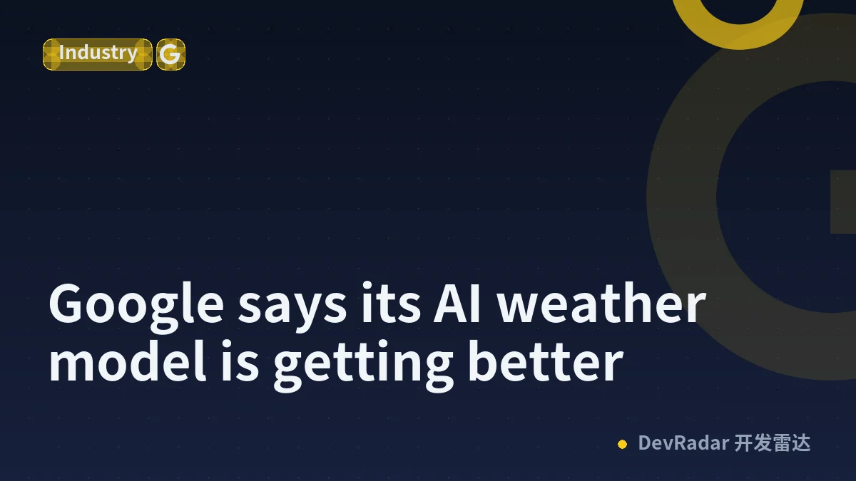 Google says its AI weather model is getting better