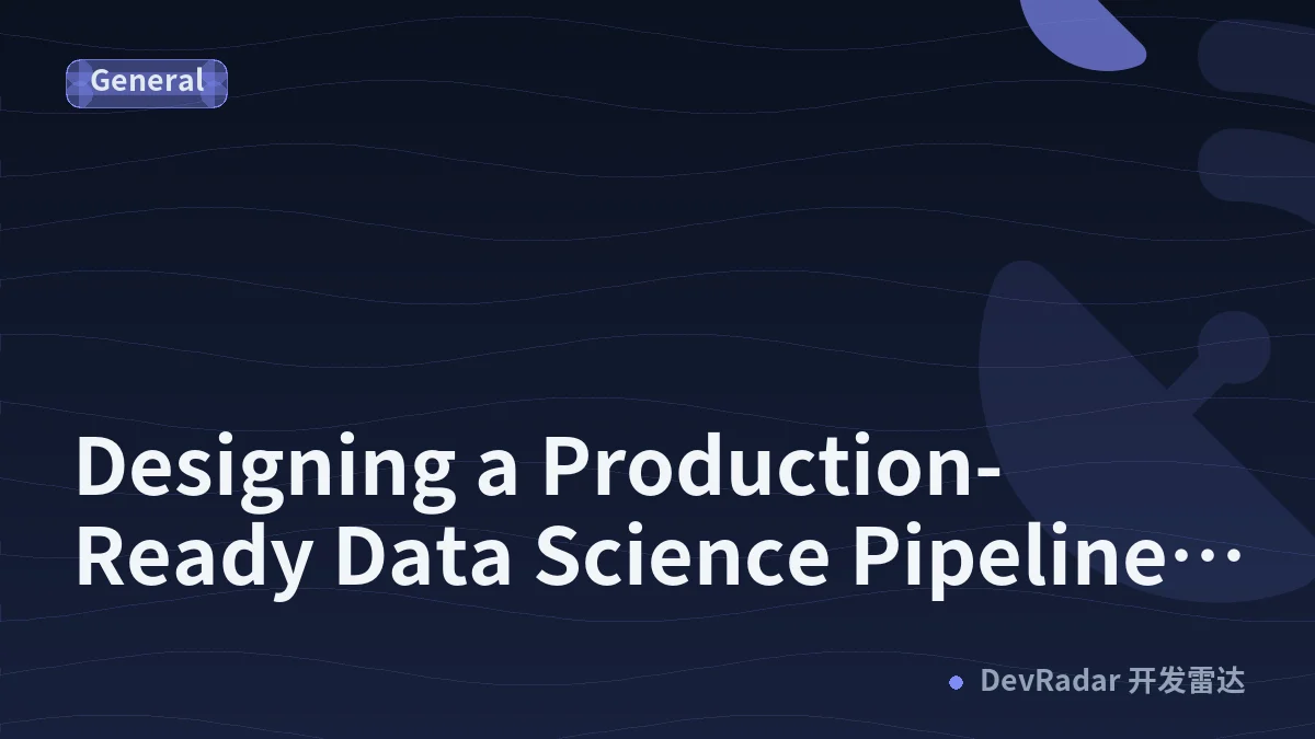 Designing a Production-Ready Data Science Pipeline: From Raw Events to Monitored Models