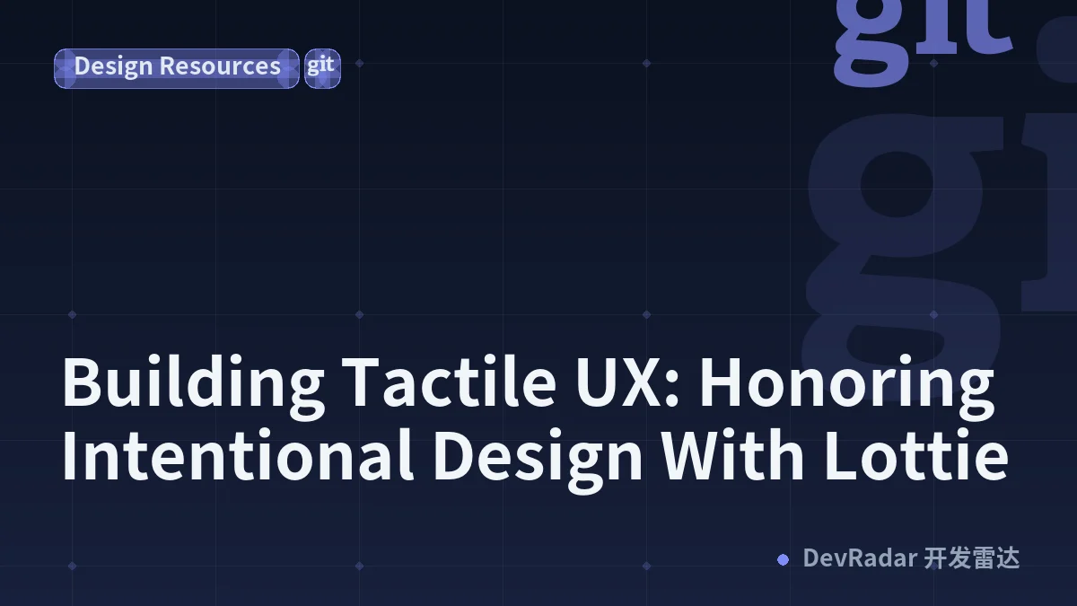 Building Tactile UX: Honoring Intentional Design With Lottie