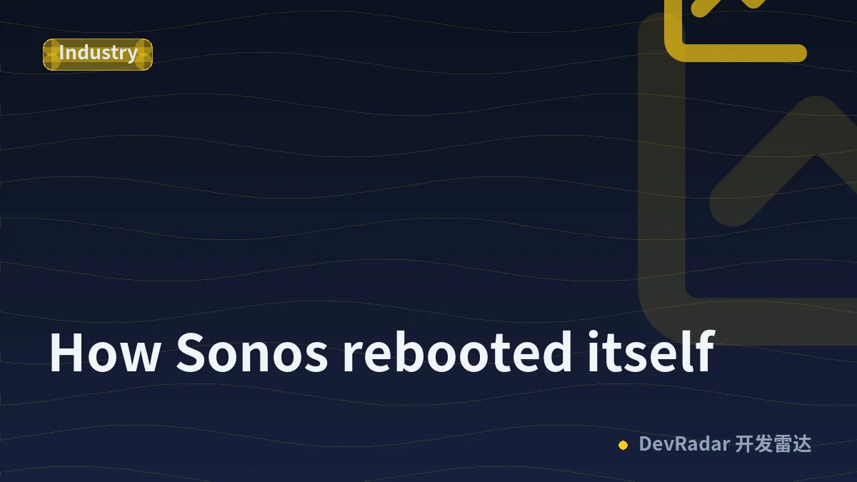 How Sonos rebooted itself