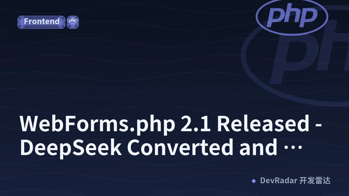 WebForms.php 2.1 Released - DeepSeek Converted and Qwen Evaluated