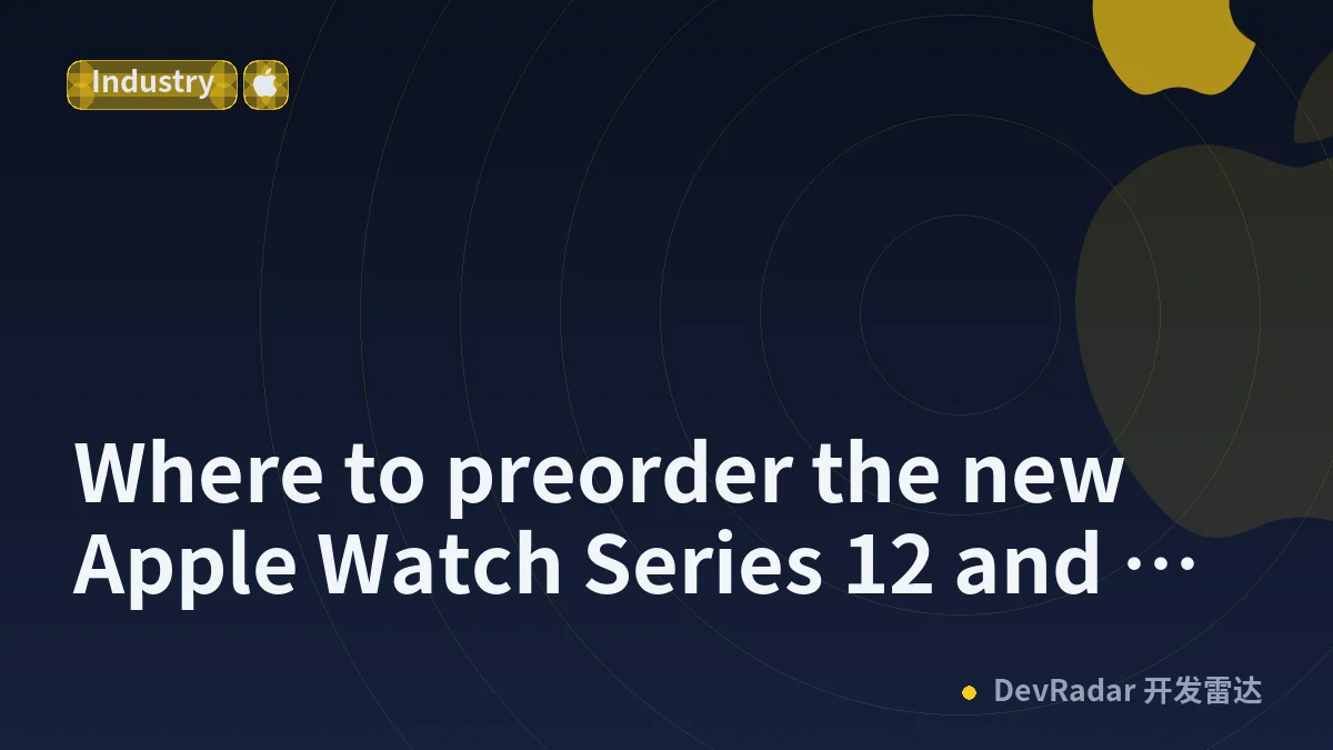 Where to preorder the new Apple Watch Series 12 and Ultra 4