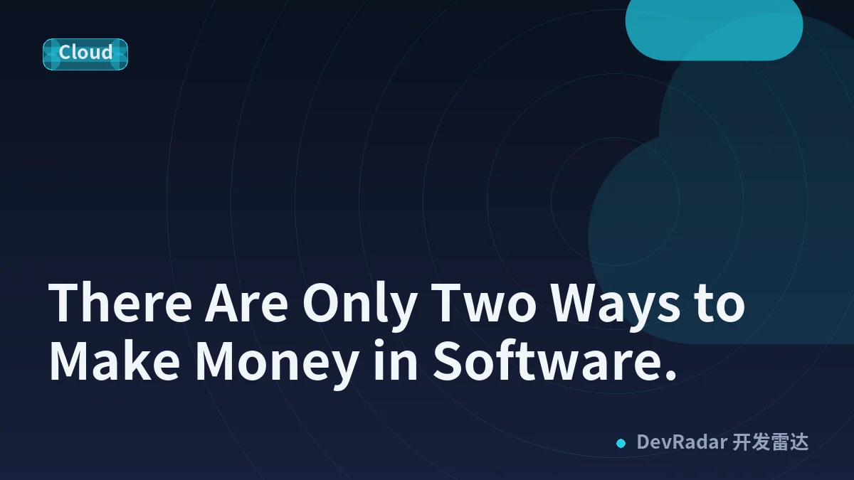 There Are Only Two Ways to Make Money in Software.