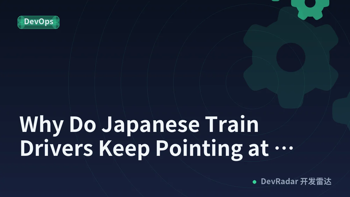 Why Do Japanese Train Drivers Keep Pointing at Things?