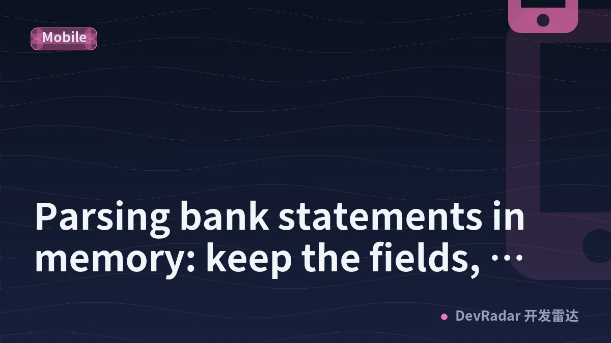 Parsing bank statements in memory: keep the fields, store nothing else