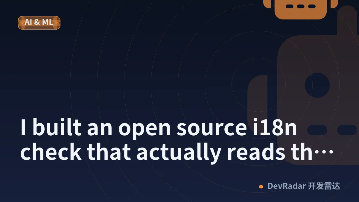 I built an open source i18n check that actually reads the translation, not just the key list