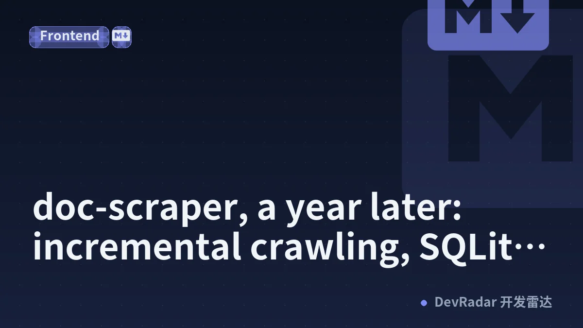 doc-scraper, a year later: incremental crawling, SQLite crawl history, and an MCP server (still no CGO)