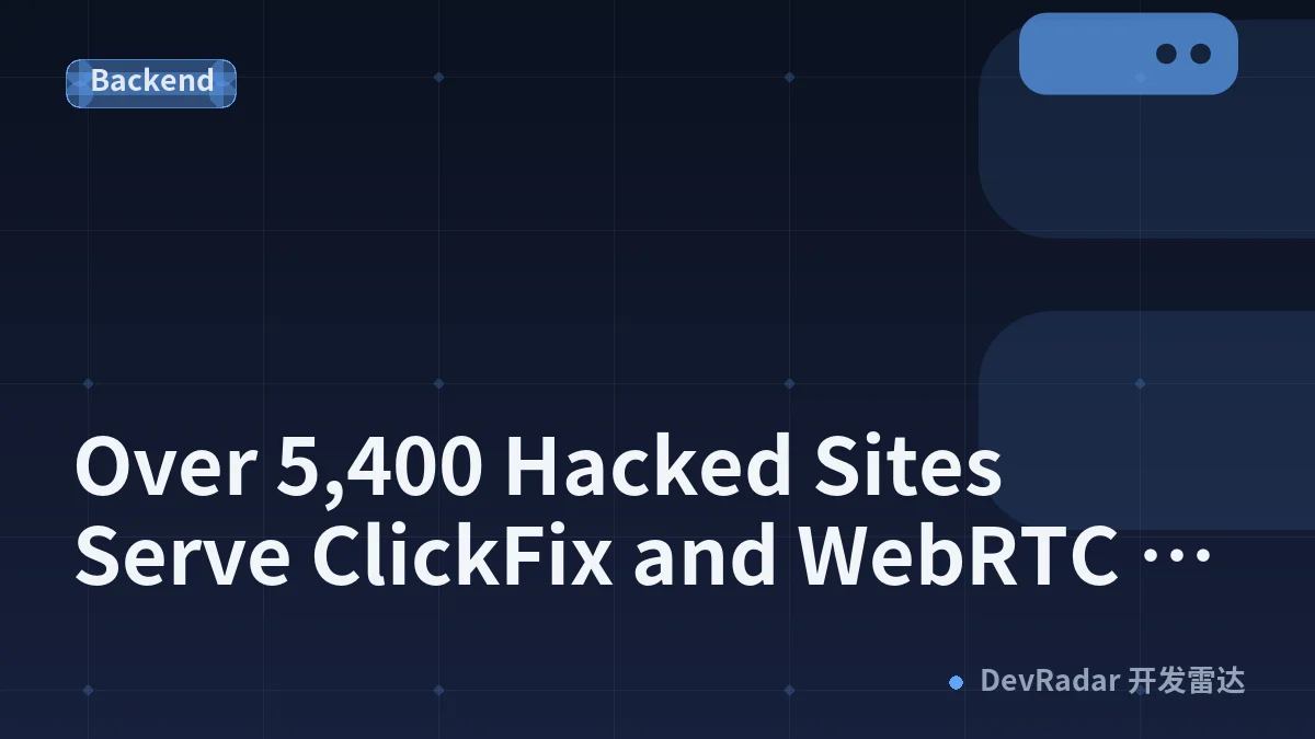 Over 5,400 Hacked Sites Serve ClickFix and WebRTC Paths