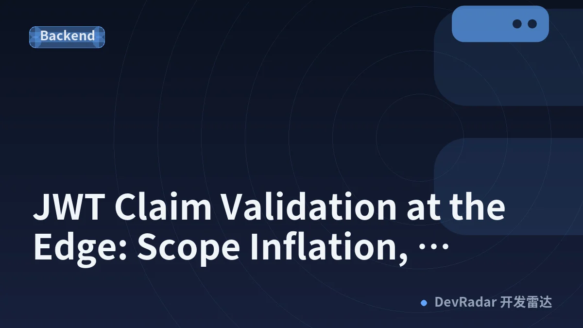JWT Claim Validation at the Edge: Scope Inflation, Audience Misrouting, and the RBAC Boundary Problem