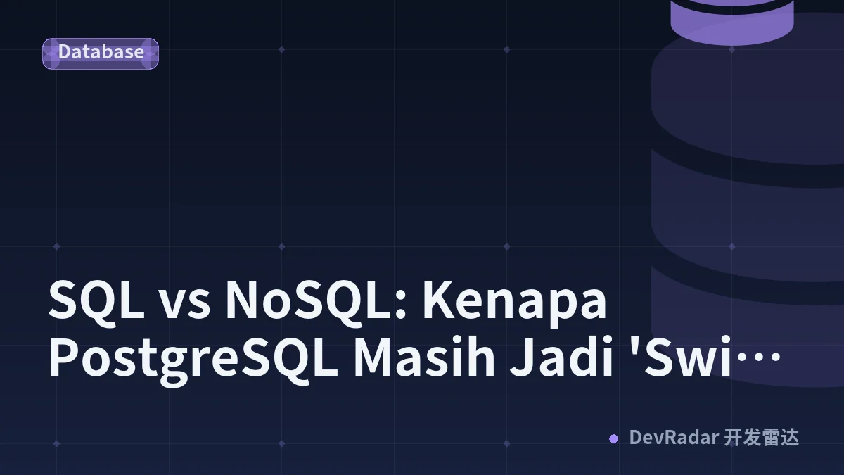 SQL vs NoSQL: Kenapa PostgreSQL Masih Jadi 'Swiss Army Knife' di 2026