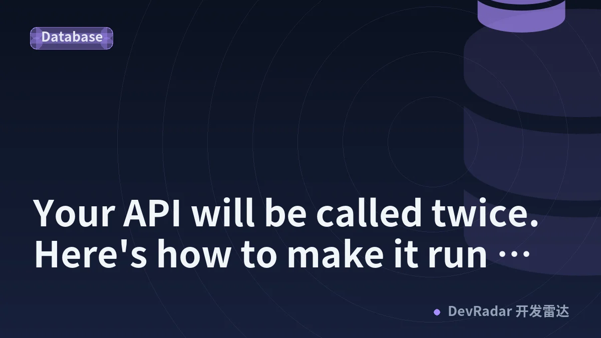 Your API will be called twice. Here's how to make it run once.