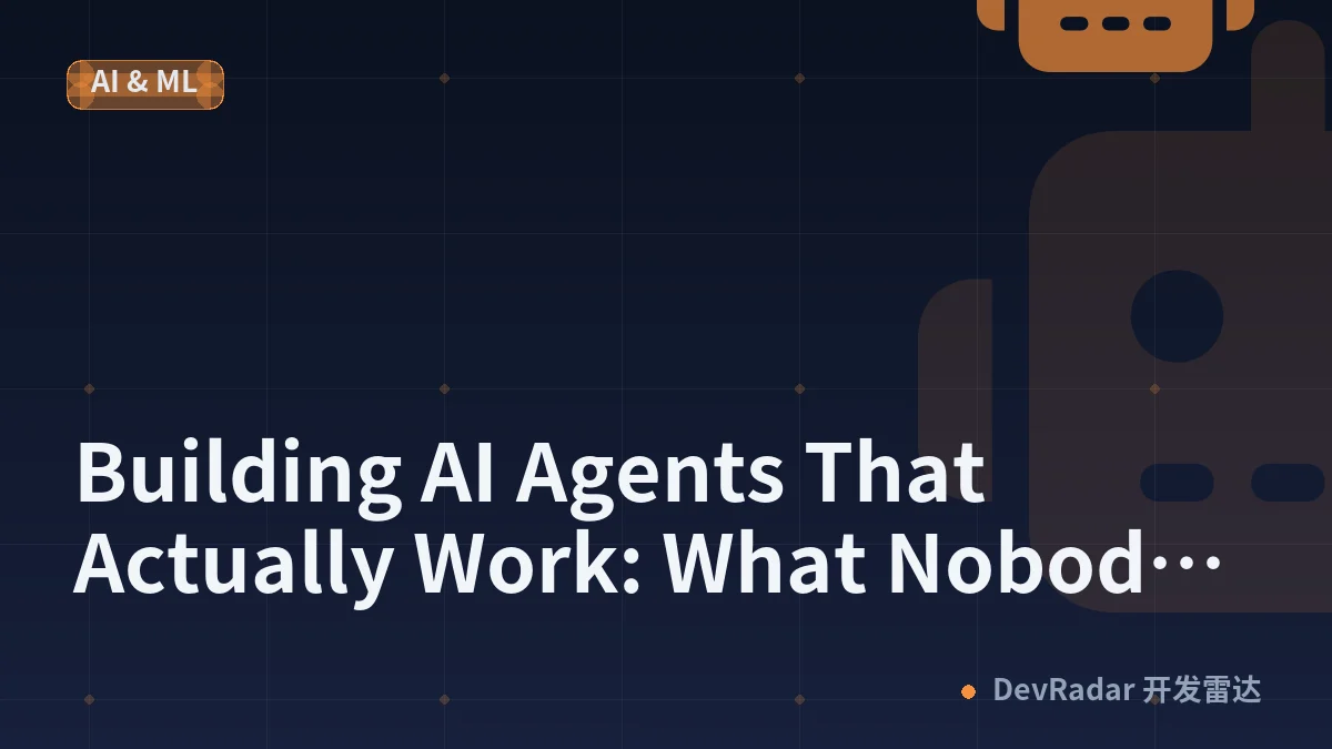 Building AI Agents That Actually Work: What Nobody Tells You