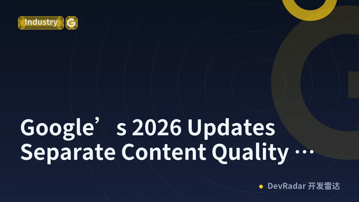 Google’s 2026 Updates Separate Content Quality From AI Search Destination Signals