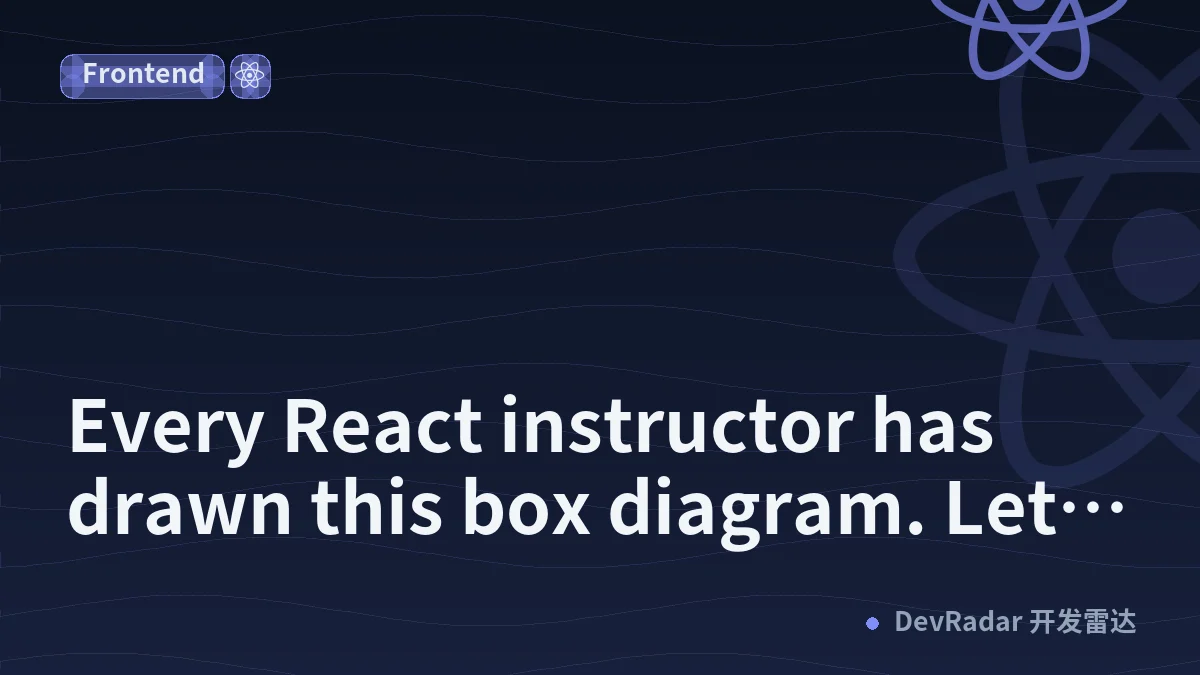 Every React instructor has drawn this box diagram. Let's go further