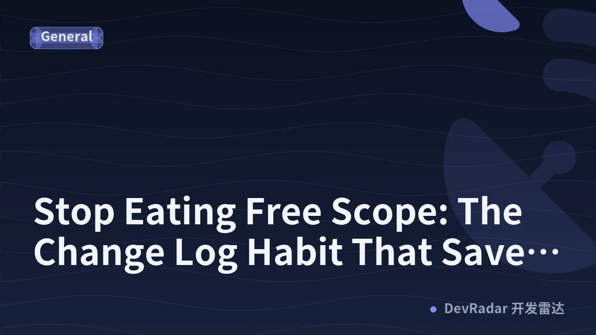 Stop Eating Free Scope: The Change Log Habit That Saved My Freelance Hours