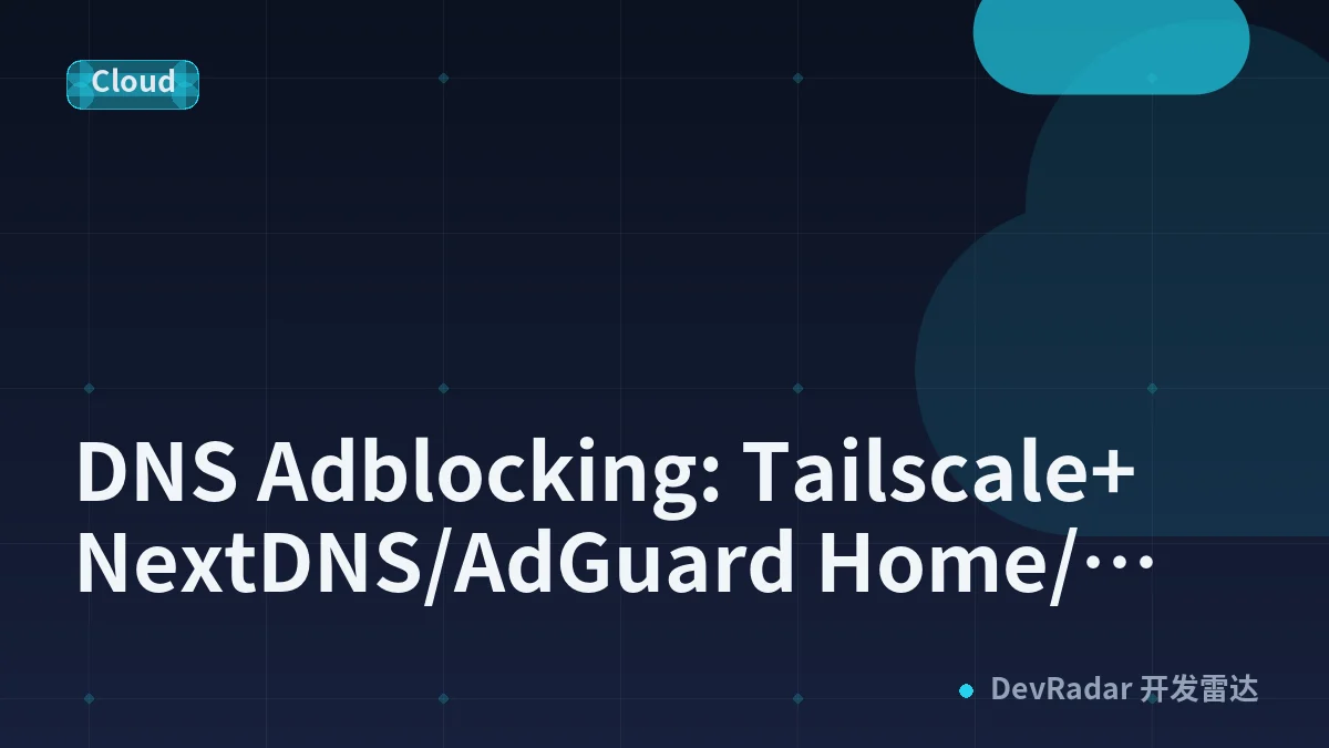 DNS Adblocking: Tailscale+ NextDNS/AdGuard Home/PiHole or Technitium?