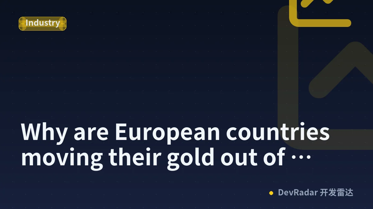 Why are European countries moving their gold out of North America?