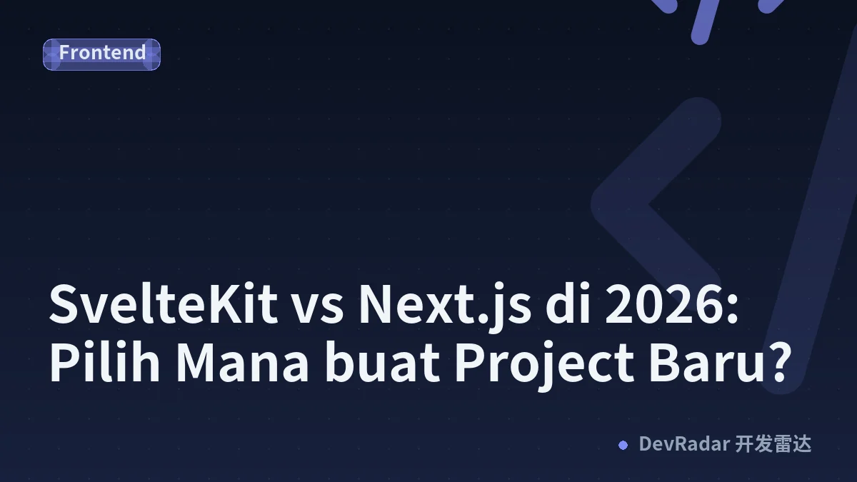 SvelteKit vs Next.js di 2026: Pilih Mana buat Project Baru?