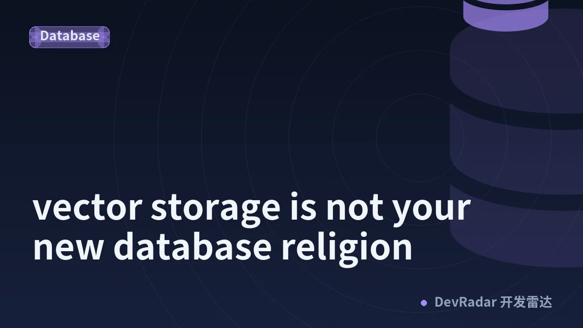 vector storage is not your new database religion