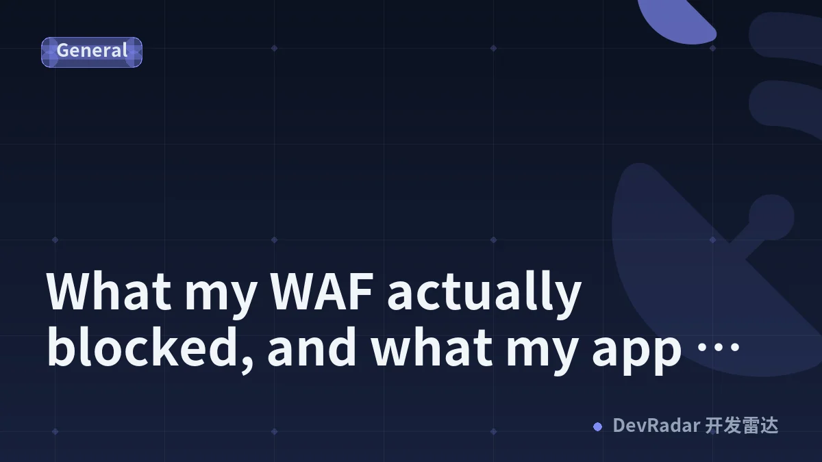 What my WAF actually blocked, and what my app already stops on its own