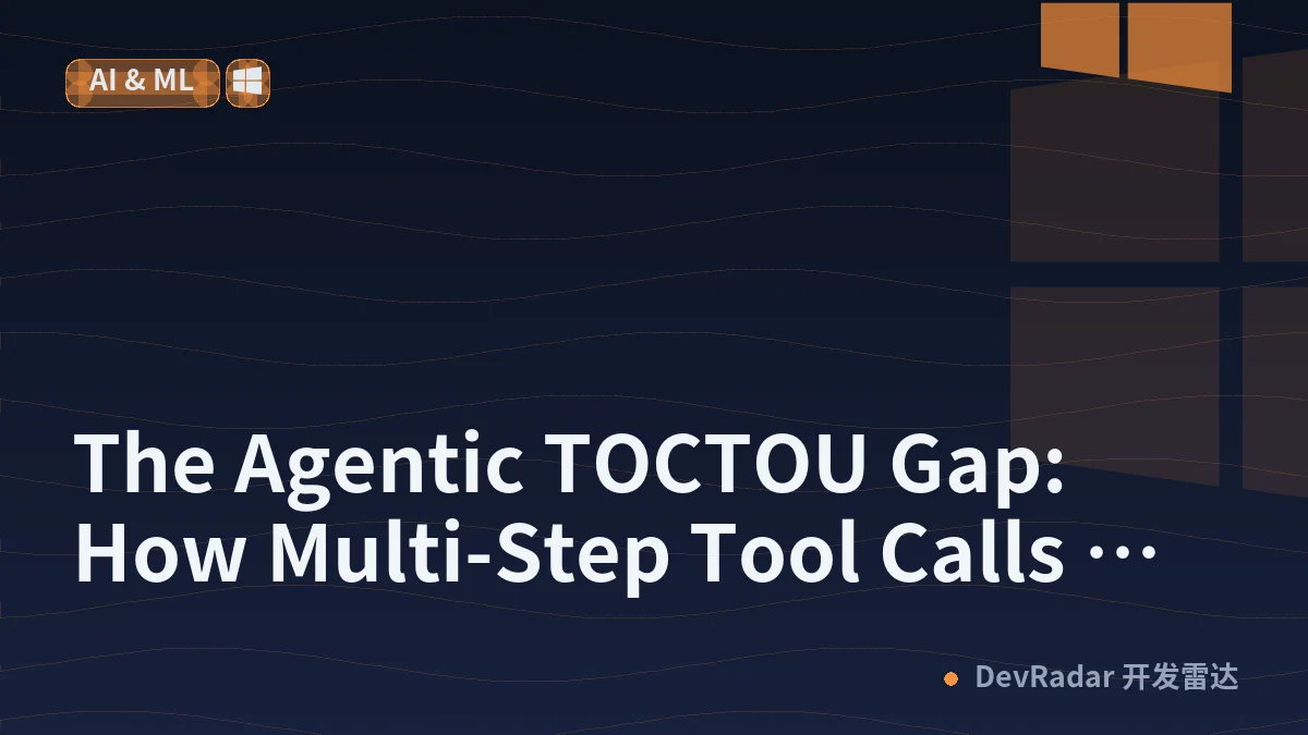 The Agentic TOCTOU Gap: How Multi-Step Tool Calls Create Exploitable Race Windows