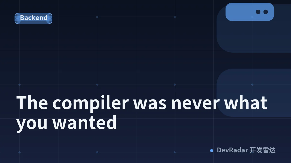 The compiler was never what you wanted