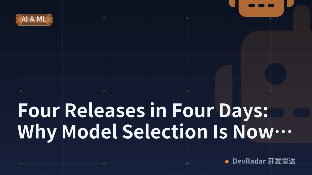 Four Releases in Four Days: Why Model Selection Is Now a Full-Time Job
