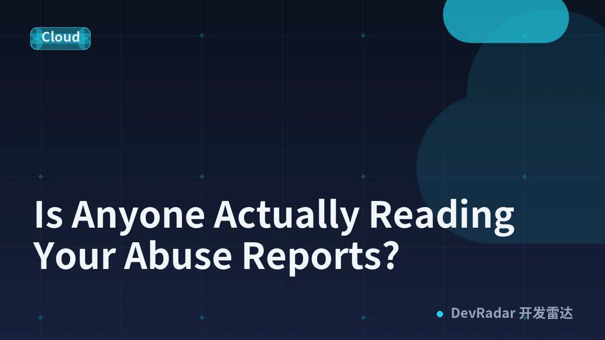 Is Anyone Actually Reading Your Abuse Reports?