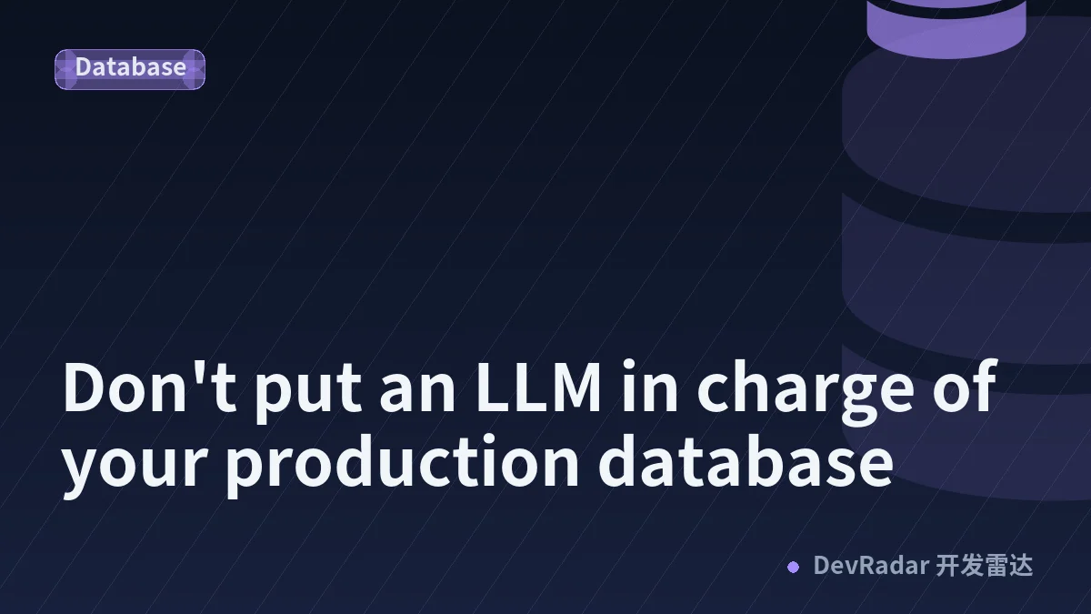 Don't put an LLM in charge of your production database