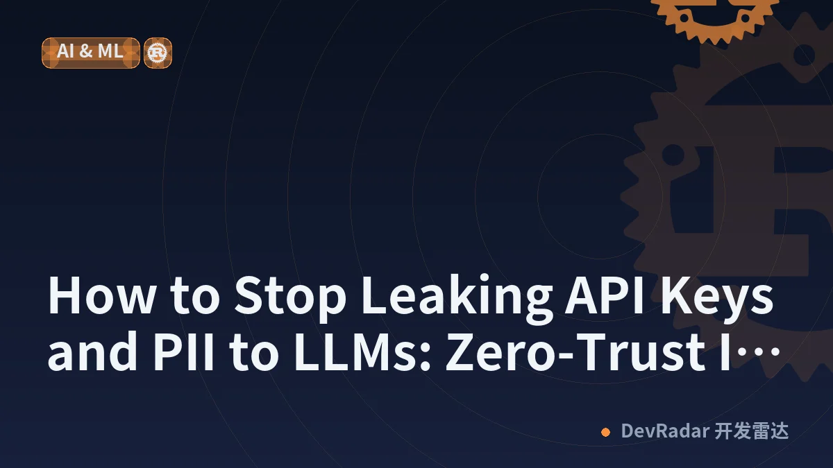 How to Stop Leaking API Keys and PII to LLMs: Zero-Trust In-Memory Sanitization for Cursor &amp; Claude