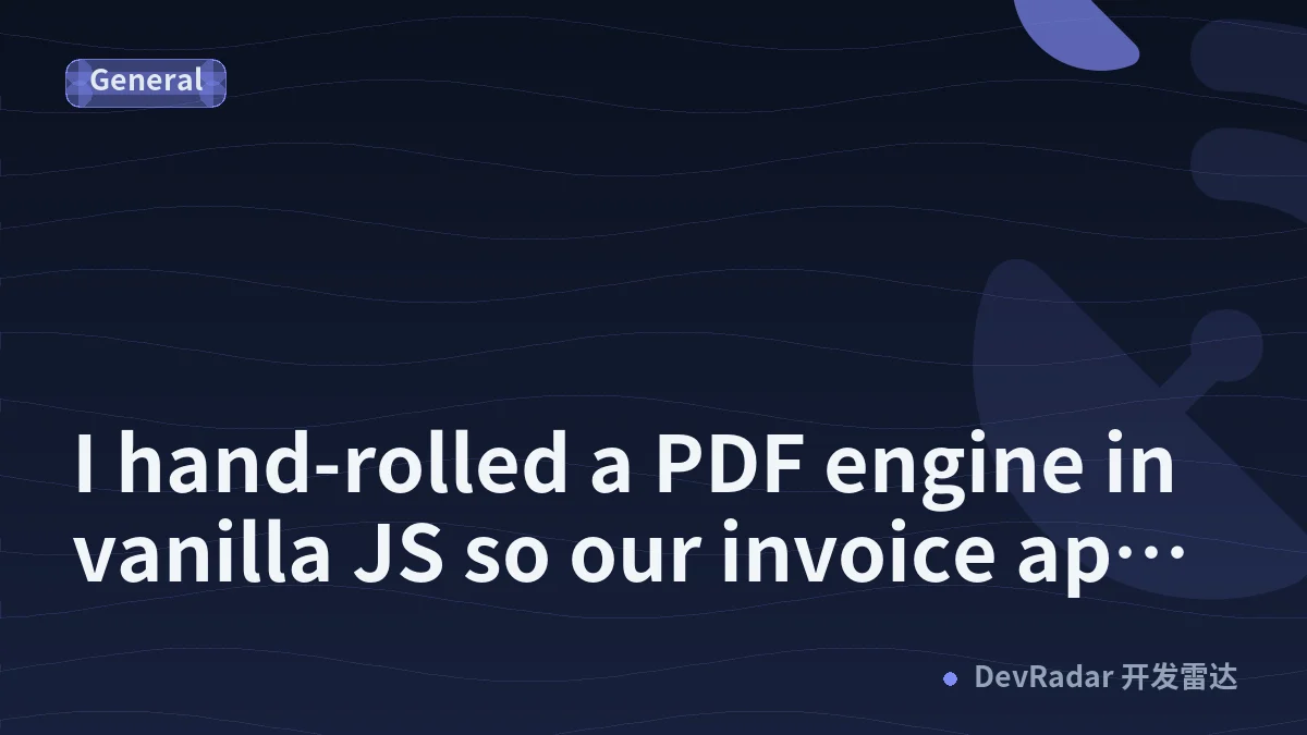 I hand-rolled a PDF engine in vanilla JS so our invoice app needs zero dependencies