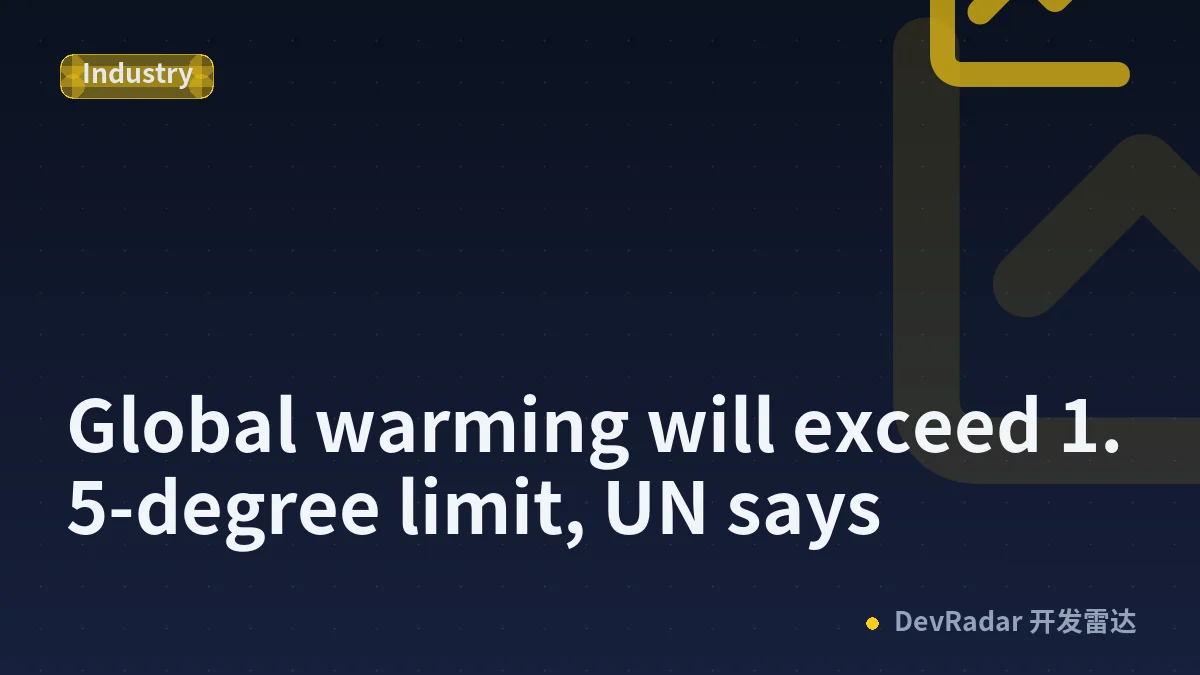 Global warming will exceed 1.5-degree limit, UN says