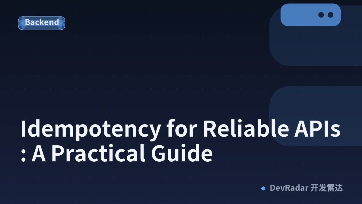 Idempotency for Reliable APIs: A Practical Guide
