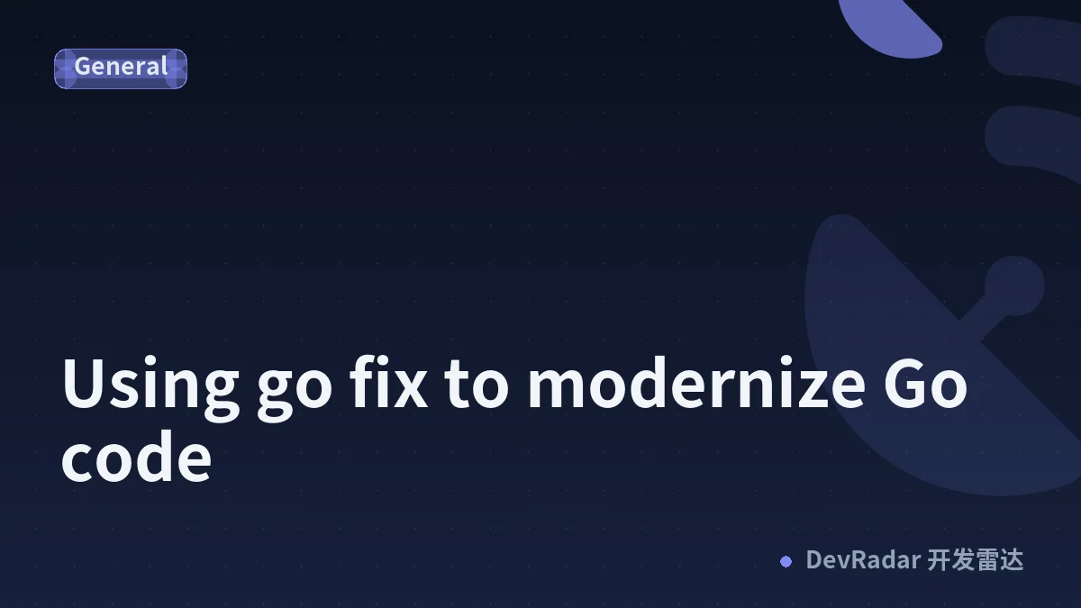 Using go fix to modernize Go code