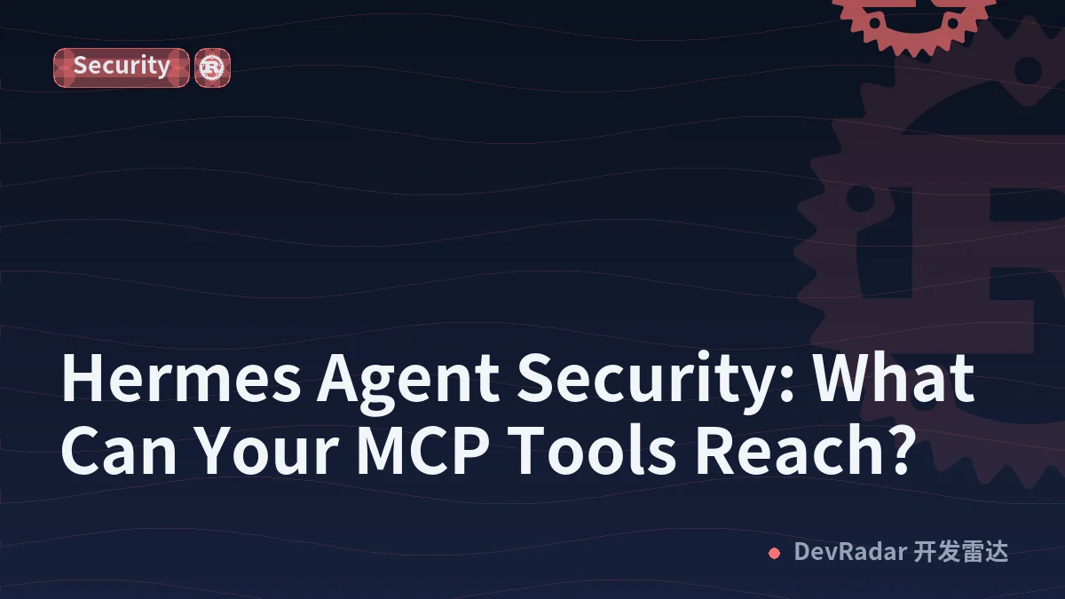 Hermes Agent Security: What Can Your MCP Tools Reach?