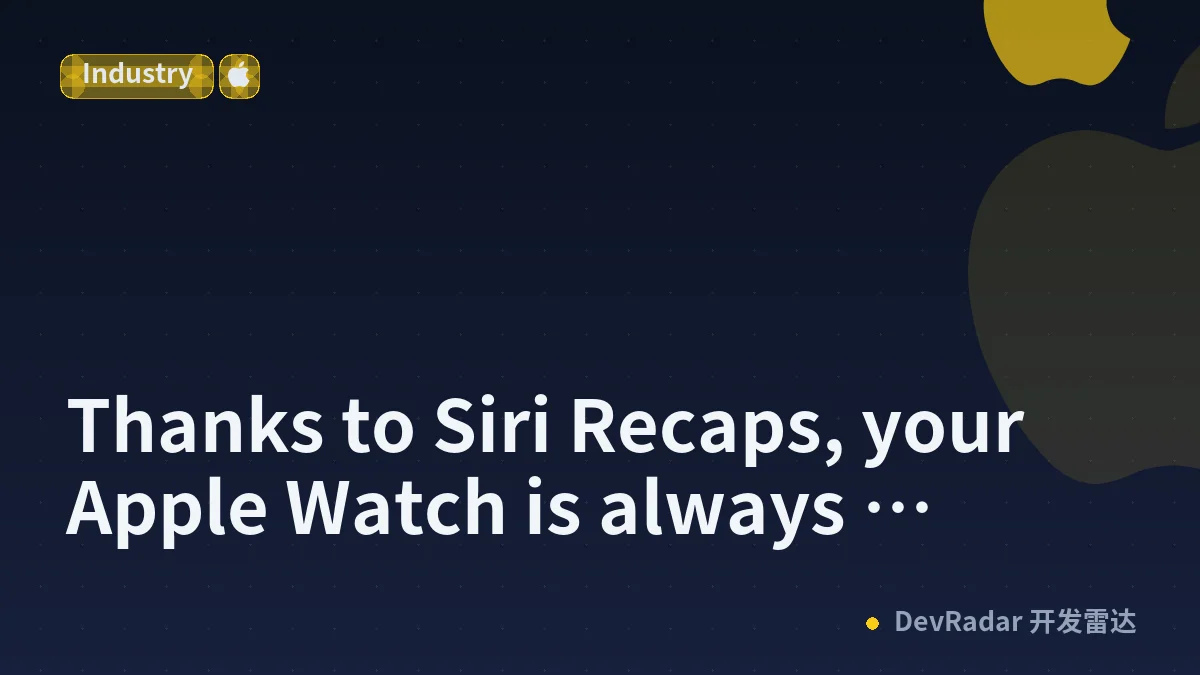 Thanks to Siri Recaps, your Apple Watch is always listening