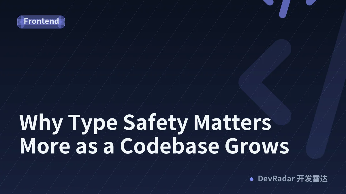 Why Type Safety Matters More as a Codebase Grows