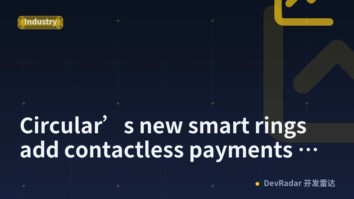 Circular’s new smart rings add contactless payments and vibrating alerts