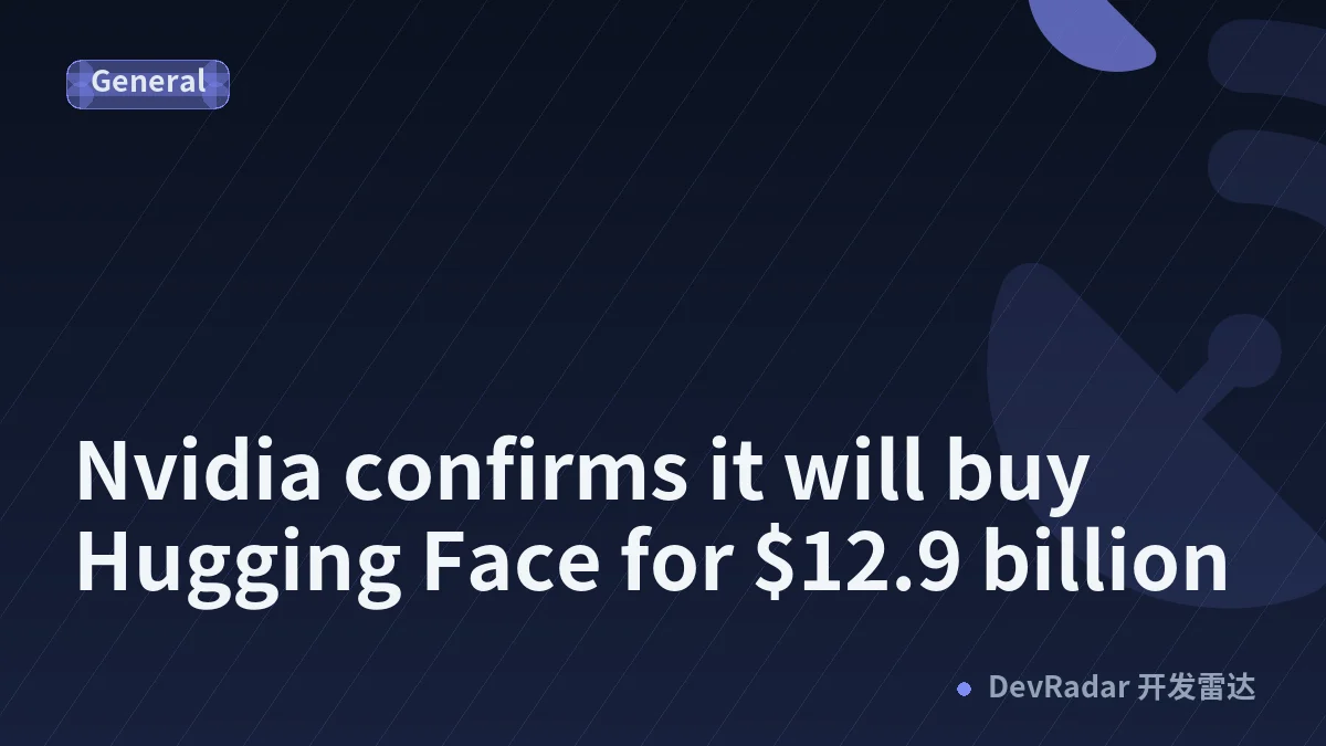 Nvidia confirms it will buy Hugging Face for $12.9 billion