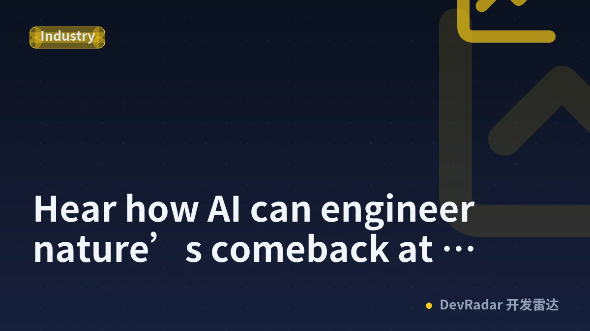 Hear how AI can engineer nature’s comeback at TechCrunch Disrupt 2026