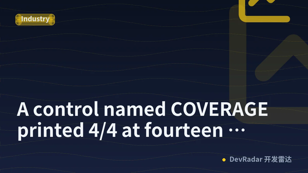A control named COVERAGE printed 4/4 at fourteen commits. The 4 was how many things it counts.
