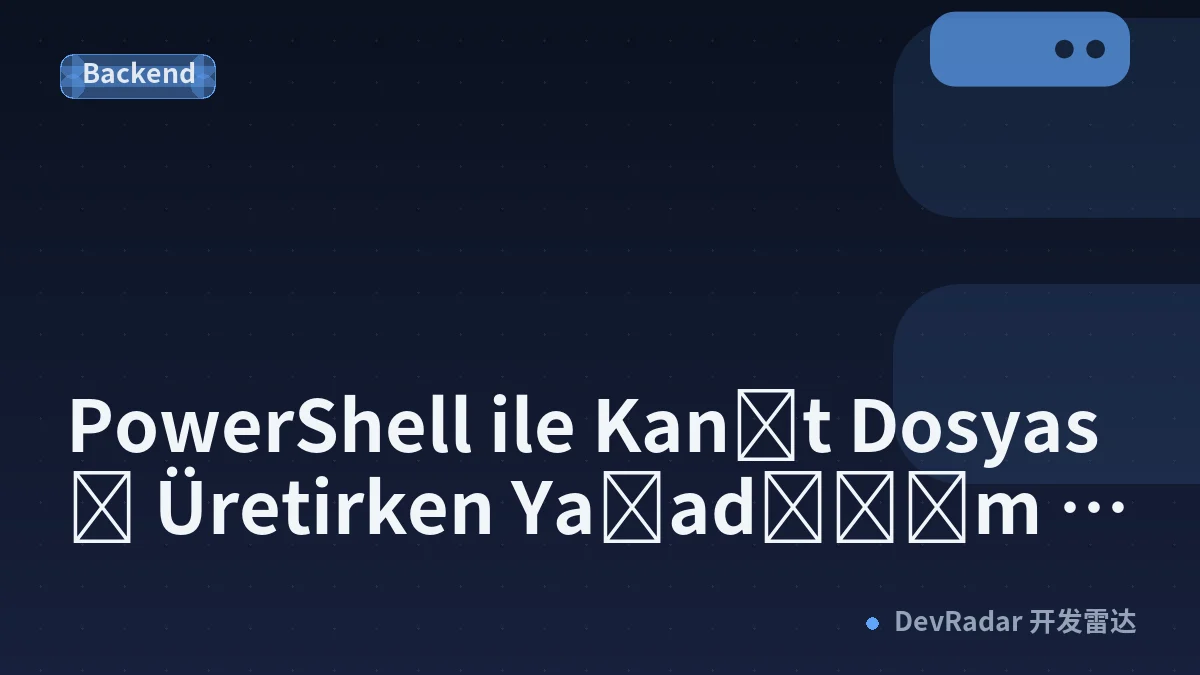 PowerShell ile Kanıt Dosyası Üretirken Yaşadığım 580 Baytlık Hata