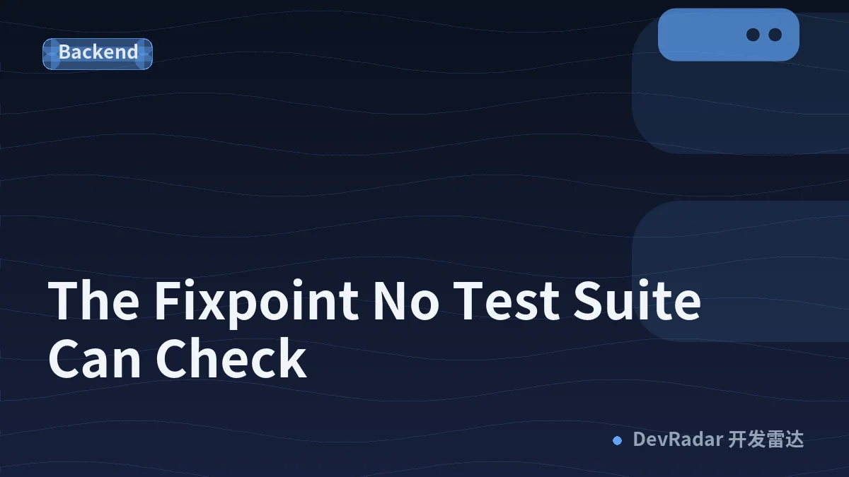 The Fixpoint No Test Suite Can Check