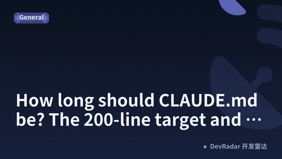 How long should CLAUDE.md be? The 200-line target and what it costs you